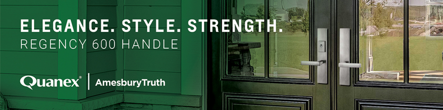 The Regency 600 Handle Series from Quanex/AmesburyTruth offers elegance, style, and strength.